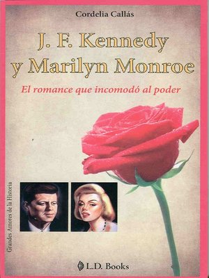cover image of JF Kennedy y Marilyn Monroe. El romance que incomodo al poder